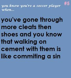 you know you're a soccer player when...I hate when people wear their ...