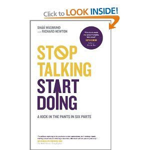 Stop Talking, Start Doing: : A Kick in the Pants in Six Parts: Amazon ...