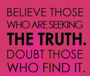 TRUTH-quotes-Believe-those-who-are-seeking-the-truth.-Doubt-those-who ...