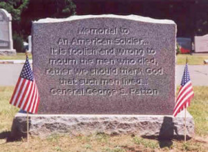 Great Memorial Day Quote from General George S. Patton:It is foolish ...