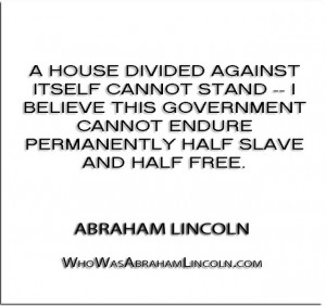 house divided against itself cannot stand — I believe this ...