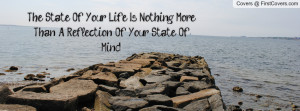 The State Of Your Life Is Nothing More Than A Reflection Of Your State ...