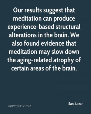 Our results suggest that meditation can produce experience-based ...