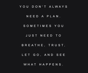 you don't always need a plan. | via Tumblr