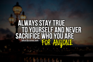 Stay True To Yourself