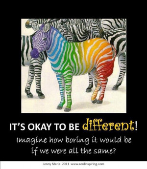 It's okay to be different.