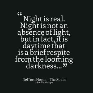Quotes Picture: night is real night is not an absence of light, but in ...