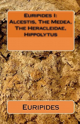 ... Euripides 1: Alcestis/Medea/Heracleidae/Hippolytus” as Want to Read