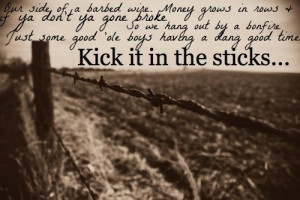 Brantley Gilbert Song Quotes | kick it in the sticks , Brantley ...