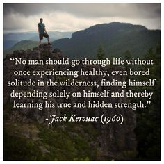 go through life without once experiencing healthy, even bored solitude ...