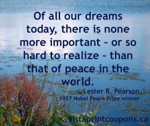 ... hard to realize - than that of peace in the world. lester b. pearson