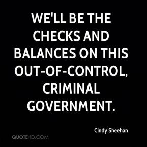 We'll be the checks and balances on this out-of-control, criminal ...