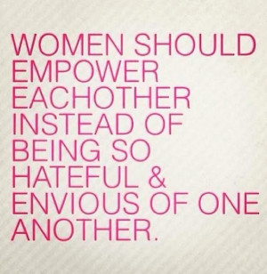 Women Should Empower Eachother Instead