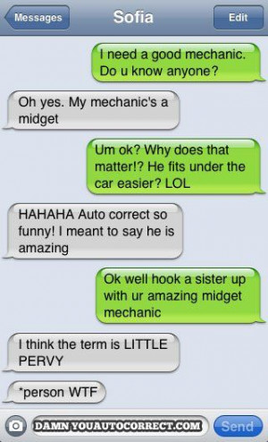 Mechanic's a midget. Midgets ROCK!