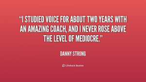 studied voice for about two years with an amazing coach, and I never ...