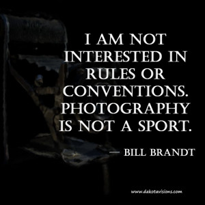 Thoughtful Thursday #Quote by Bill Brandt #Photography is not a Sport ...