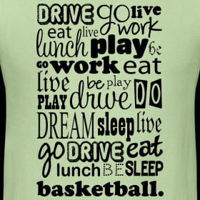 Design ~ Cool Basketball Life Quote Tshirt