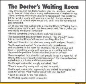 The Doctor's Waiting RoomThey always ask at the doctor's office why ...