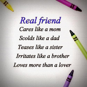 true friend cares like a mom, scolds like a dad, teases like a sister ...