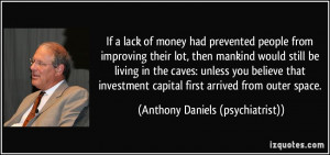 If a lack of money had prevented people from improving their lot, then ...