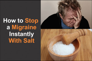How To Stop A Migraine Instantly With Salt?