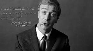 MichaelCaine-Quote1