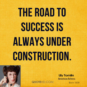 road to success is always under construction The Road to success is ...
