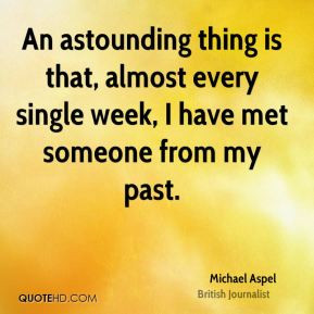 Michael Aspel - An astounding thing is that, almost every single week ...