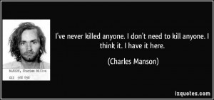 quote-i-ve-never-killed-anyone-i-don-t-need-to-kill-anyone-i-think-it ...