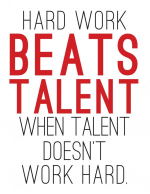 hard work beats talent when talent doesn't work hard.Quotes Thoughts ...