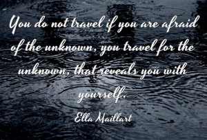 Travel Quote by Ella Maillart