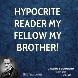 Hypocrite reader my fellow my brother!