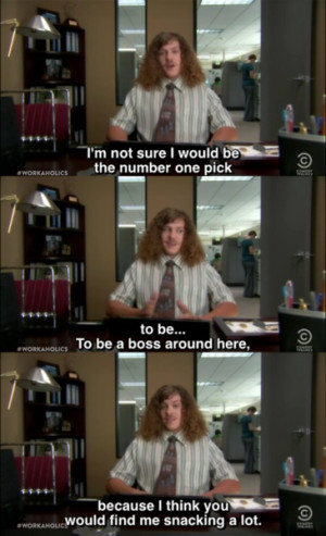 Workaholics Quotes