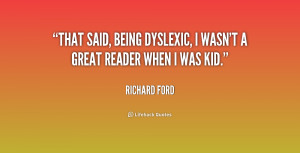 That said, being dyslexic, I wasn't a great reader when I was kid ...