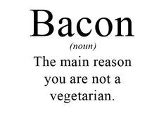 quotes humor bacon more laughing quotes food funny stuff so true bacon ...