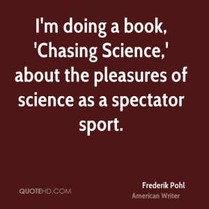 Chasing Science 39 about the pleasures of science as a spectator sport