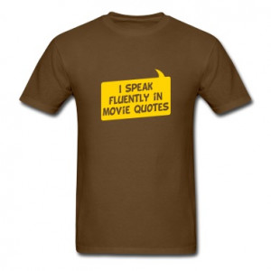 speak fluently in movie quotes T-Shirt