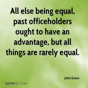 All else being equal, past officeholders ought to have an advantage ...