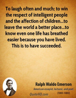 Ralph waldo emerson quote to laugh often and much to win the respect o