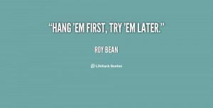 Judge Roy Bean Quotes Quot