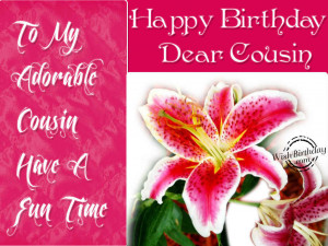 Happy Birthday Quotes For Cousin Sister Happy birthday dear cousin