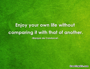 Enjoy Your Own Life Without Comparing It With That of Another ~ Life ...