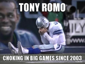 TONY ROMO, CHOKING IN BIG GAMES SINCE 2003