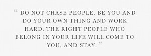 ... BOYFRIEND HEARTBREAK HAPPY QUOTE DONT CHASE PEOPLE DO YOUR OWN THING