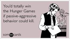 funny quotes Youd totally win the Hunger Games if passive-aggressive ...