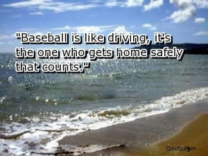 Baseball is like driving...