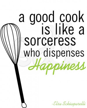 Printable Quote 8x10- A Good Cook is like Sorceress who Dispenses ...