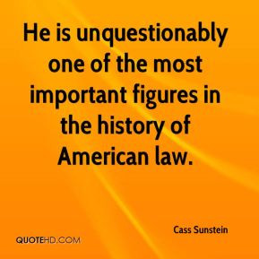 Cass Sunstein - He is unquestionably one of the most important figures ...