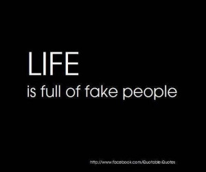 Life is full of fake people life quote