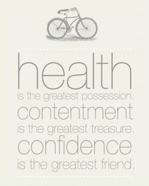 Health is the greatest possession, contentment is the greatest ...